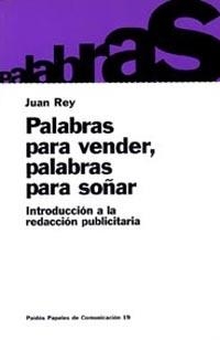 PALABRAS PARA VENDER PALABRAS PARA SOÑAR | 9788449304439 | REY, JUAN | Librería Castillón - Comprar libros online Aragón, Barbastro