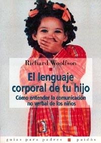 LENGUAJE CORPORAL DE TU HIJO, EL | 9788449304873 | WOOLFSON, RICHARD | Librería Castillón - Comprar libros online Aragón, Barbastro