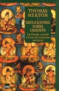 REFLEXIONES SOBRE ORIENTE | 9788489920132 | MERTON, THOMAS | Librería Castillón - Comprar libros online Aragón, Barbastro