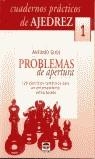 CUADERNOS PRÁCTICOS DE AJEDREZ 1. PROBLEMAS DE APERTURA | 9788479024550 | Gude, Antonio | Librería Castillón - Comprar libros online Aragón, Barbastro