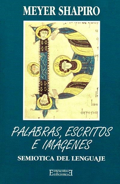 PALABRAS ESCRITOS E IMAGENES | 9788474904734 | SCHAPIRO, MEYER | Librería Castillón - Comprar libros online Aragón, Barbastro