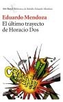 ULTIMO TRAYECTO DE HORACIO DOS, EL (BOOKET) | 9788432231568 | MENDOZA, EDUARDO | Librería Castillón - Comprar libros online Aragón, Barbastro