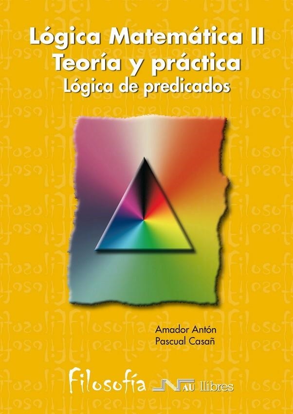 LOGICA MATEMATICA II LOGICA DE PREDICADOS | 9788476424186 | ANTON, AMADOR | Librería Castillón - Comprar libros online Aragón, Barbastro