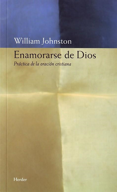 Enamorarse de Dios: Práctica de la oración cristiana | 9788425420313 | Johnston, William | Librería Castillón - Comprar libros online Aragón, Barbastro