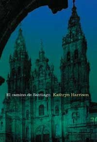 CAMINO DE SANTIAGO, EL | 9788482983158 | HARRISON, KATHRYN | Librería Castillón - Comprar libros online Aragón, Barbastro