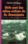 SOLO POR LAS ALTAS SELVAS DE LA AMAZONIA | 9788448035136 | RITTLINGER, HERBERT | Librería Castillón - Comprar libros online Aragón, Barbastro