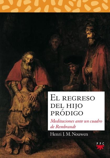 REGRESO DEL HIJO PRODIGO, EL | 9788428811514 | NOUWEN, HENRI J.M. | Librería Castillón - Comprar libros online Aragón, Barbastro