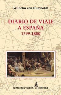 DIARIO DE VIAJE A ESPAÑA 1799-1800 | 9788437616711 | HUMBOLDT, WILHELM VON | Librería Castillón - Comprar libros online Aragón, Barbastro