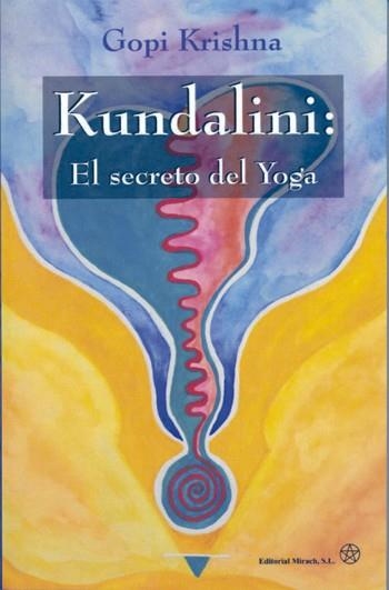 KUNDALINI EL SECRETO DEL YOGA | 9788487476853 | KRISHNA, GOPI | Librería Castillón - Comprar libros online Aragón, Barbastro