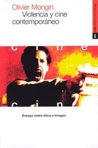 VIOLENCIA Y CINE CONTEMPORANEO | 9788449306426 | MONGIN, OLIVIER | Librería Castillón - Comprar libros online Aragón, Barbastro