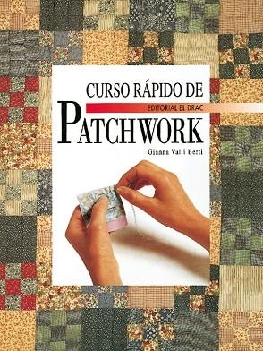 CURSO RAPIDO DE PATCHWORK | 9788488893550 | Valli Berti, Gianna | Librería Castillón - Comprar libros online Aragón, Barbastro