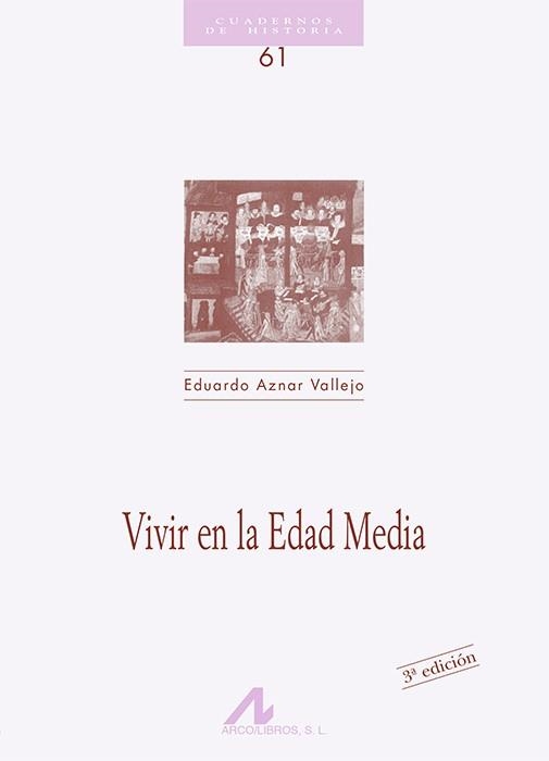 VIVIR EN LA EDAD MEDIA | 9788476353431 | AZNAR VALLEJO, EDUARDO | Librería Castillón - Comprar libros online Aragón, Barbastro