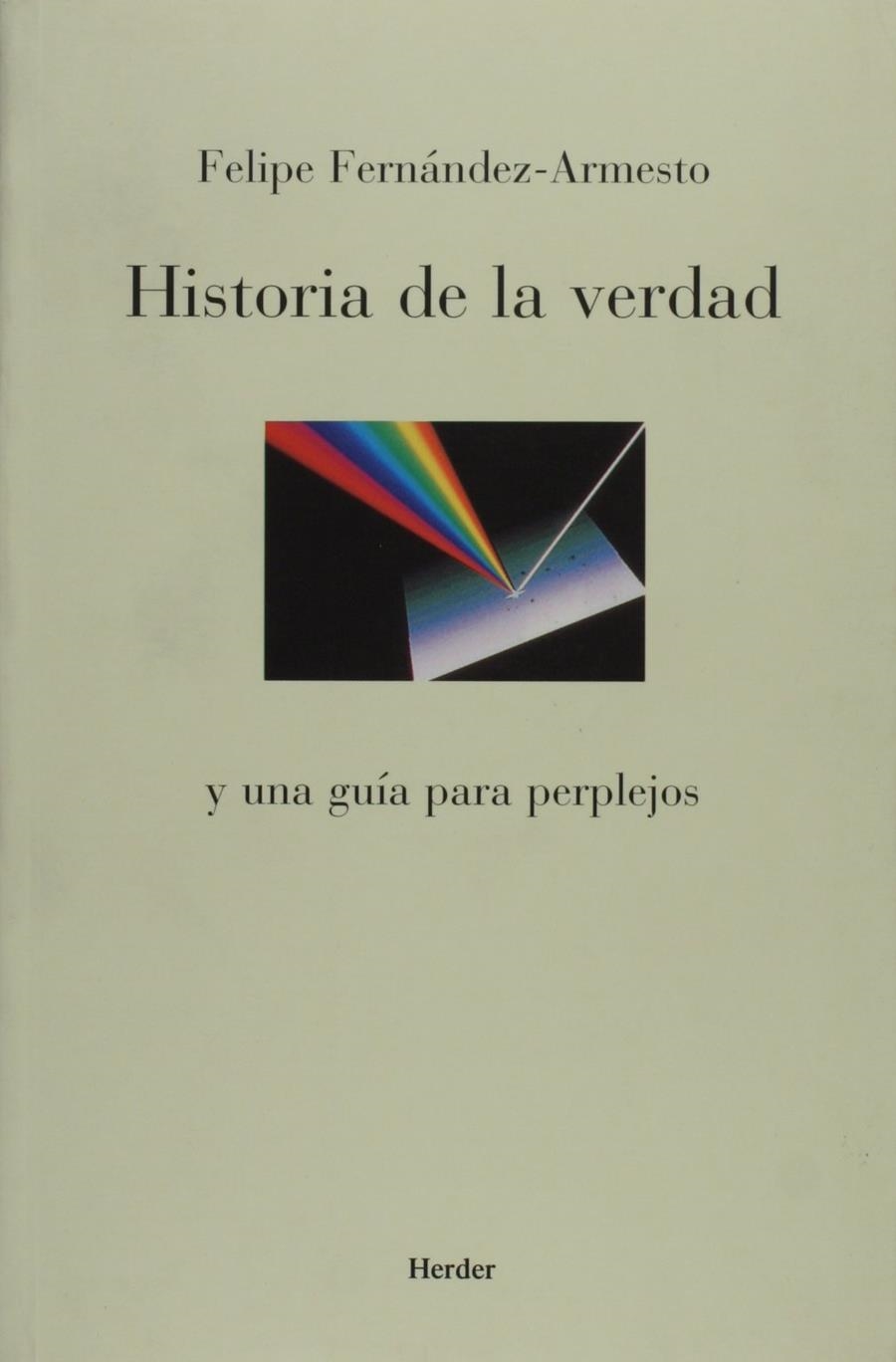 Historia de la verdad y una guía para perplejos | 9788425420955 | Fernández-Armesto, Felipe / Chiner, David | Librería Castillón - Comprar libros online Aragón, Barbastro