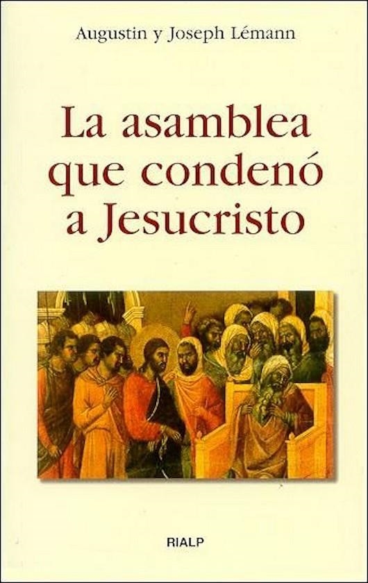 ASAMBLEA QUE CONDENO A JESUCRISTO, LA | 9788432134821 | LEMANN, AUGUSTIN Y JOSEPH | Librería Castillón - Comprar libros online Aragón, Barbastro