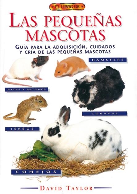 El libro de LAS PEQUEÑAS MASCOTAS | 9788488893529 | Taylor, David | Librería Castillón - Comprar libros online Aragón, Barbastro