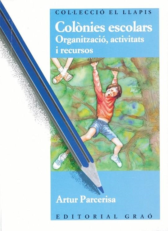 COLONIES ESCOLARS ORGANITZACIO ACTIVITATS I RECURSOS | 9788485729777 | PARCERISA, ARTUR | Librería Castillón - Comprar libros online Aragón, Barbastro