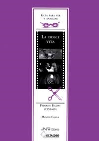 DOLCE VITA, LA (GUIA PARA VER Y ANALIZAR) | 9788480636148 | CANGA, MANUEL | Librería Castillón - Comprar libros online Aragón, Barbastro