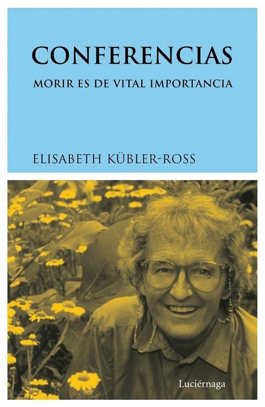 CONFERENCIAS MORIR ES DE VITAL IMPORTANCIA | 9788487232848 | KUBLER-ROSS, ELISABETH | Librería Castillón - Comprar libros online Aragón, Barbastro