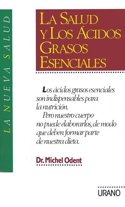 SALUD Y LOS ACIDOS GRASOS ESENCIALES, LA | 9788479530129 | ODENT, MICHEL | Librería Castillón - Comprar libros online Aragón, Barbastro