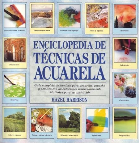 ENCICLOPEDIA DE TECNICAS DE ACUARELA | 9788486673307 | HARRISON, HAZEL | Librería Castillón - Comprar libros online Aragón, Barbastro