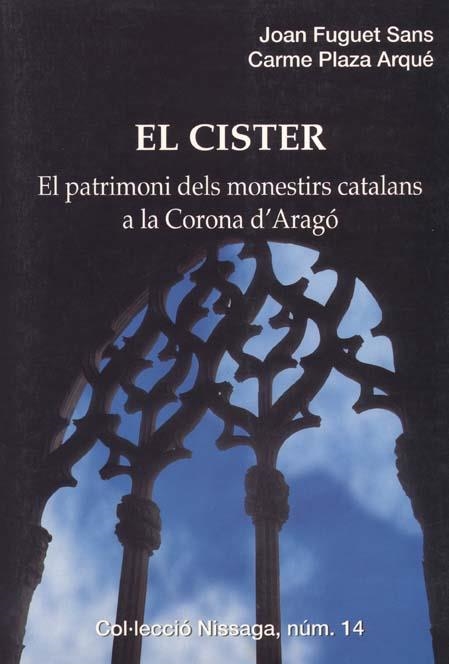 CISTER, EL PATRIMONI DELS MONESTIRS CATALANS CORONA D'ARAGO | 9788423205974 | FUGUET SANS, JOAN | Librería Castillón - Comprar libros online Aragón, Barbastro