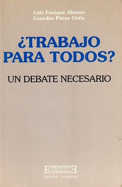 TRABAJO PARA TODOS ? | 9788474903997 | ALONSO, LUIS ENRIQUE | Librería Castillón - Comprar libros online Aragón, Barbastro