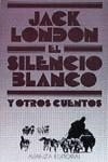 El silencio blanco y otros cuentos | 9788420616735 | London, Jack | Librería Castillón - Comprar libros online Aragón, Barbastro