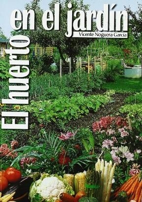 HUERTO EN EL JARDIN, EL | 9788484761976 | NOGUERA GARCIA, VICENTE | Librería Castillón - Comprar libros online Aragón, Barbastro