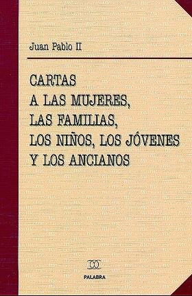 CARTAS DE JUAN PABLO II A LAS MUJERES, LAS FAMILIAS, LOS NIÑ | 9788482398303 | JUAN PABLO II, PAPA | Librería Castillón - Comprar libros online Aragón, Barbastro