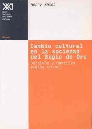 CAMBIO CULTURAL EN LA SOCIEDAD DEL SIGLO DE ORO | 9788432309694 | KAMEN, HENRY | Librería Castillón - Comprar libros online Aragón, Barbastro