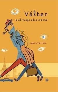 VALTER O EL VIAJE ALUCINANTE | 9788478711369 | FERRERO, JESUS | Librería Castillón - Comprar libros online Aragón, Barbastro