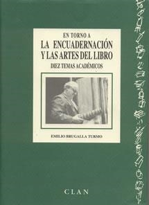 EN TORNO A LA ENCUADERNACION Y LAS ARTES DEL LIBRO | 9788489142084 | BRUGALLA TURMO, EMILIO | Librería Castillón - Comprar libros online Aragón, Barbastro