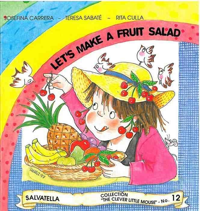 LET'S MAKE A FRUIT SALAD | 9788472109438 | CARRERA, JOSEFINA | Librería Castillón - Comprar libros online Aragón, Barbastro