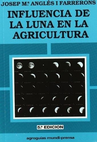 INFLUENCIA DE LA LUNA EN LA AGRICULTURA | 9788471144362 | ANGLES FARRERONS, JOSEP MARIA | Librería Castillón - Comprar libros online Aragón, Barbastro