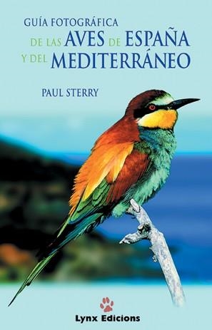 GUIA FOTOGRAFICA DE LAS AVES DE ESPAÑA Y EL MEDITERRANEO | 9788487334535 | STERRY, PAUL | Librería Castillón - Comprar libros online Aragón, Barbastro