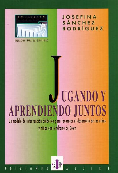 JUGANDO Y APRENDIENDO JUNTOS | 9788487767586 | SANCHEZ RODRIGUEZ, JOSEFINA | Librería Castillón - Comprar libros online Aragón, Barbastro