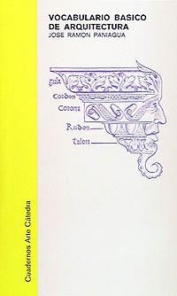 VOCABULARIO BASICO DE ARQUITECTURA | 9788437601342 | PANIAGUA SOTO, JOSE RAMON | Librería Castillón - Comprar libros online Aragón, Barbastro