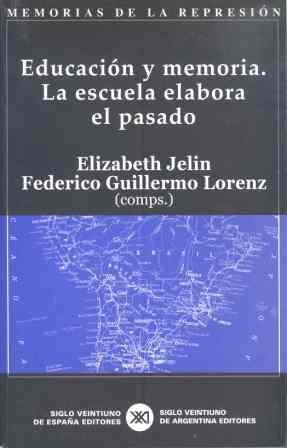 EDUCACION Y MEMORIA. LA ESCUELA ELABORA EL PASADO | 9788432311574 | JELIN, ELIZABETH; LORENZ, FEDERICO GUILLERMO (COMP | Librería Castillón - Comprar libros online Aragón, Barbastro