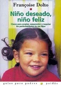 NIÑO DESEADO NIÑO FELIZ | 9788475095516 | DOLTO, FRANçOISE | Librería Castillón - Comprar libros online Aragón, Barbastro