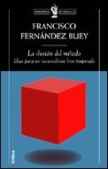 ILUSION DEL METODO, LA | 9788484325482 | FERNANDEZ BUEY, FRANCISCO | Librería Castillón - Comprar libros online Aragón, Barbastro