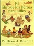 LIBRO DE LOS HEROES PARA NIÑOS, EL | 9788440681942 | BENNETT, WILLIAM J. | Librería Castillón - Comprar libros online Aragón, Barbastro