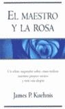 MAESTRO Y LA ROSA, EL | 9788466613880 | KUEHNIS, JAMES P. | Librería Castillón - Comprar libros online Aragón, Barbastro