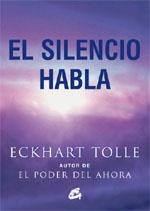 SILENCIO HABLA, EL | 9788484450788 | TOLLE, ECKHART | Librería Castillón - Comprar libros online Aragón, Barbastro