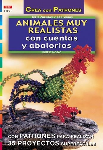 Serie Abalorios nº 21. ANIMALES MUY REALISTAS CON CUENTAS Y ABALORIOS | 9788495873859 | Moras, Ingrid | Librería Castillón - Comprar libros online Aragón, Barbastro