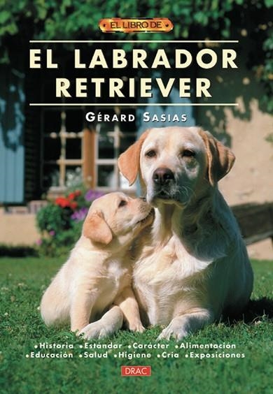 EL LABRADOR RETRIEVER | 9788495873934 | Sasias, Gérard | Librería Castillón - Comprar libros online Aragón, Barbastro