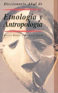 DICCIONARIO DE ETNOLOGIA Y ANTROPOLOGIA | 9788446004516 | BONTE, PIERRE | Librería Castillón - Comprar libros online Aragón, Barbastro