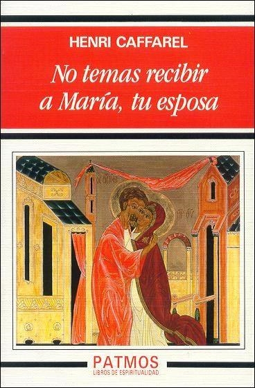 No temas recibir a María, tu esposa | 9788432130106 | Caffarel, Henri | Librería Castillón - Comprar libros online Aragón, Barbastro