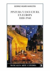 PINTURA Y ESCULTURA EN EUROPA 1880-1940 (RUSTEGA) | 9788437602318 | HAMILTON, GEORGE-HEARD | Librería Castillón - Comprar libros online Aragón, Barbastro