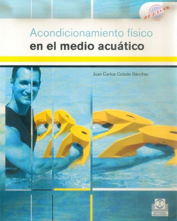 ACONDICIONAMIENTO FISICO EN EL MEDIO ACUATICO | 9788480197786 | COLADO SANCHEZ, JUAN CARLOS | Librería Castillón - Comprar libros online Aragón, Barbastro