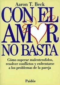 CON EL AMOR NO BASTA | 9788475096308 | BECK, AARON T. | Librería Castillón - Comprar libros online Aragón, Barbastro